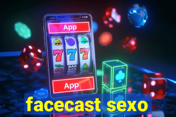 facecast sexo